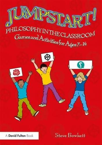 Cover image for Jumpstart! Philosophy in the Classroom: Games and Activities for Ages 7-14