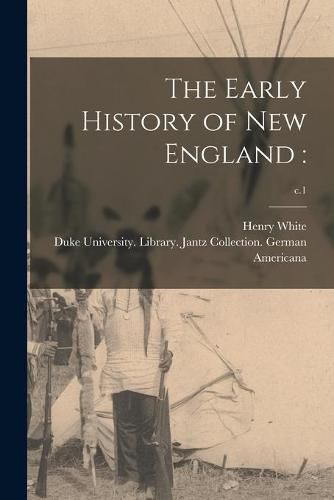 Cover image for The Early History of New England: ; c.1