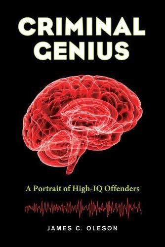 Cover image for Criminal Genius: A Portrait of High-IQ Offenders