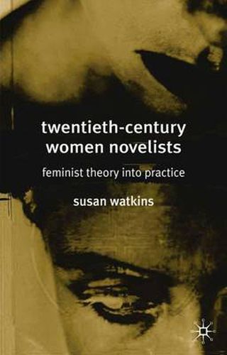 Cover image for Twentieth-Century Women Novelists: Feminist Theory into Practice