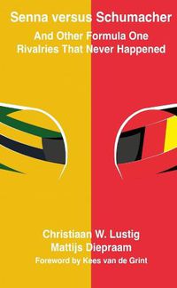 Cover image for Senna versus Schumacher And Other Formula One Rivalries That Never Happened