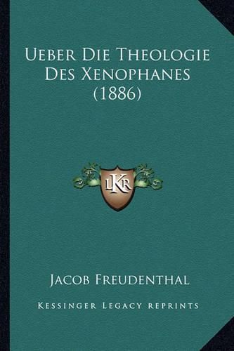 Cover image for Ueber Die Theologie Des Xenophanes (1886)