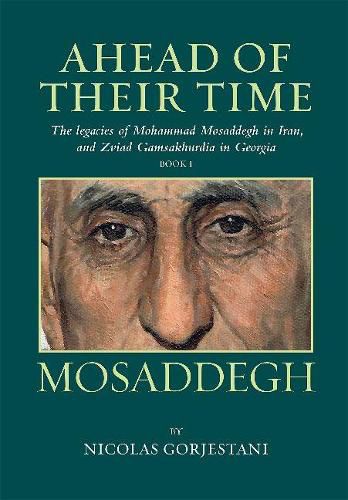 Mosaddegh: The Legacies of Mohammad Mosaddegh in Iran, and Zviad Gamaskhurdia in Georgia