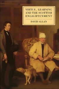 Cover image for Virtue, Learning and the Scottish Enlightenment: Ideas of Scholarship and Society in Early Modern Scotland