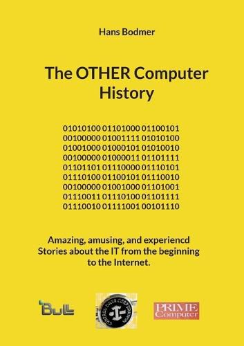 Cover image for The OTHER Computer History: Amazing, amusing, and experiencd Stories about the IT from the beginning to the Internet.