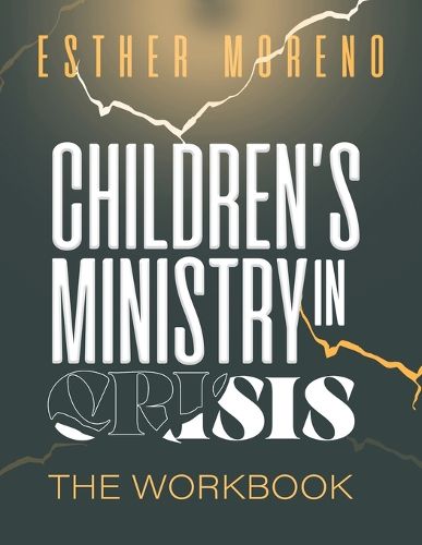 Children's Ministry In Crisis The Workbook