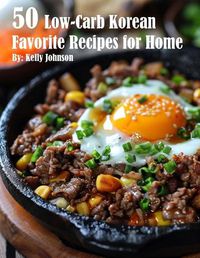 Cover image for 50 Low-Carb Korean Favorite Recipes for Home