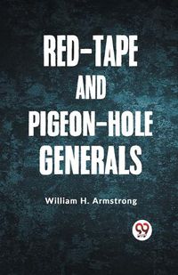 Cover image for Red-Tape and Pigeon-Hole Generals