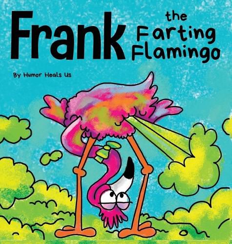 Cover image for Frank the Farting Flamingo: A Story About a Flamingo Who Farts