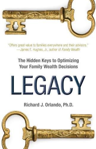 Cover image for Legacy: The Hidden Keys to Optimizing Your Family Wealth Decisions