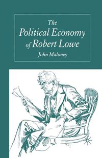 Cover image for The Political Economy of Robert Lowe