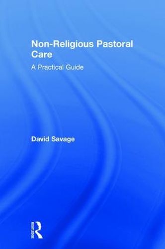 Cover image for Non-Religious Pastoral Care: A Practical Guide