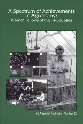 Cover image for A Spectrum of Achievement in Agronomy: Women Fellows of the Tri-Societies