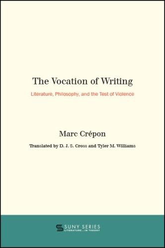 The Vocation of Writing: Literature, Philosophy, and the Test of Violence