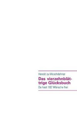 Cover image for Das vierzehnblattrige Glucksbuch: Du hast 182 Wunsche frei