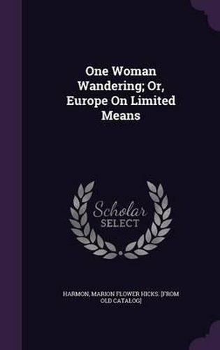 Cover image for One Woman Wandering; Or, Europe on Limited Means