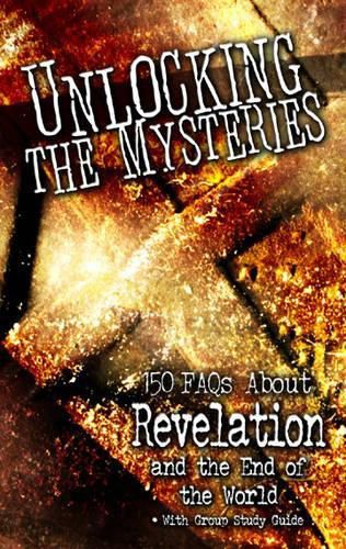 Cover image for Unlocking the Mysteries: 150 FAQs About Revelation and the End of the World