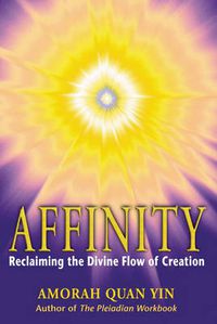 Cover image for Affinity: Reclaiming the Divine Flow of Creation