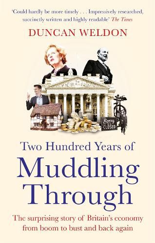 Cover image for Two Hundred Years of Muddling Through: The surprising story of Britain's economy from boom to bust and back again