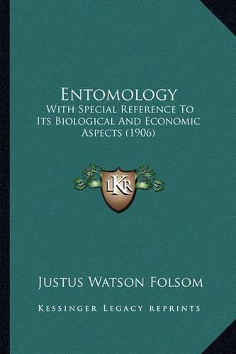 Cover image for Entomology: With Special Reference to Its Biological and Economic Aspects (1906)