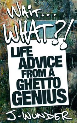 Cover image for Wait ... What?!: Life Advice From a Ghetto Genius