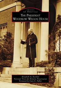 Cover image for The President Woodrow Wilson House