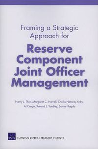 Cover image for Framing a Strategic Approach for Reserve Component Joint Officer Management