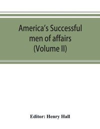 Cover image for America's successful men of affairs. An encyclopedia of contemporaneous biography (Volume II)