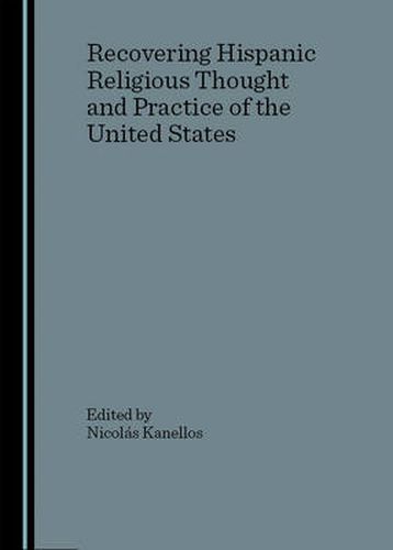 Cover image for Recovering Hispanic Religious Thought and Practice of the United States