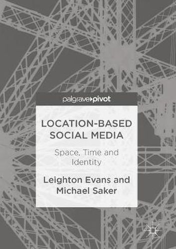 Location-Based Social Media: Space, Time and Identity