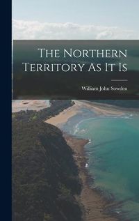 Cover image for The Northern Territory As It Is