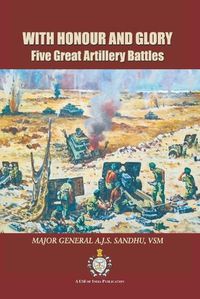 Cover image for With Honour and Glory: Five Great Artillery Battles