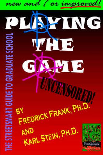 Cover image for Playing the Game: The Streetsmart Guide to Graduate School