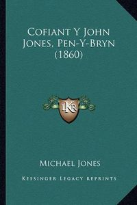 Cover image for Cofiant y John Jones, Pen-Y-Bryn (1860)