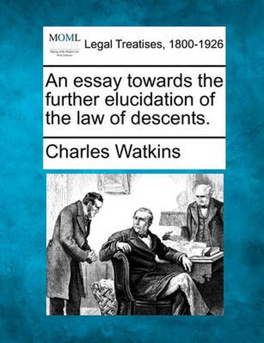 Cover image for An Essay Towards the Further Elucidation of the Law of Descents.