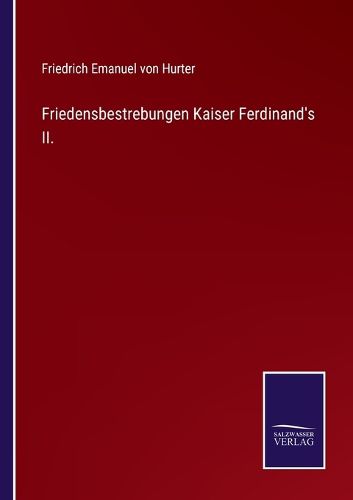 Cover image for Friedensbestrebungen Kaiser Ferdinand's II.