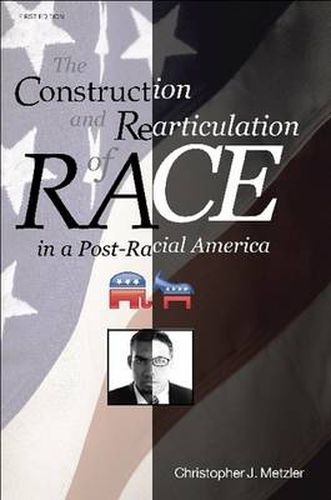 Cover image for THE Construction and Rearticulation of Race in A Post-Racial America