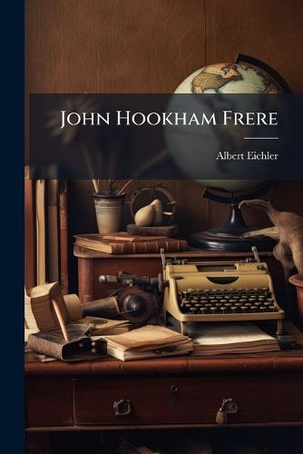 Cover image for John Hookham Frere: Sein Leben Und Seine Werke, Sein Einfluss Auf Lord Byron