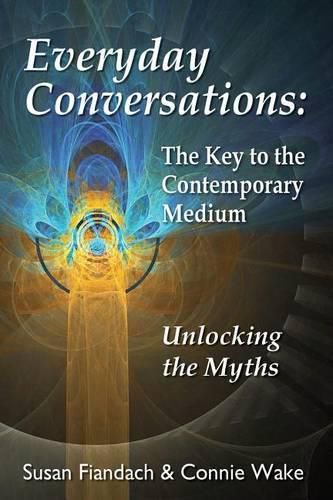 Cover image for Everyday Conversations: The Key to the Contemporary Medium: Unlocking the Myths