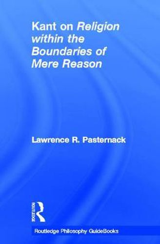 Cover image for Routledge Philosophy Guidebook to Kant on Religion within the Boundaries of Mere Reason