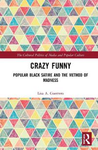 Cover image for Crazy Funny: Popular Black Satire and the Method of Madness