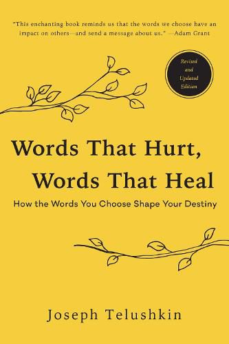 Cover image for Words That Hurt, Words That Heal, Revised Edition: How the Words You Choose Shape Your Destiny