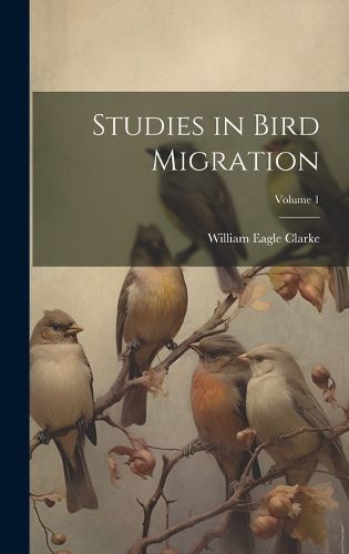 Cover image for Studies in Bird Migration; Volume 1