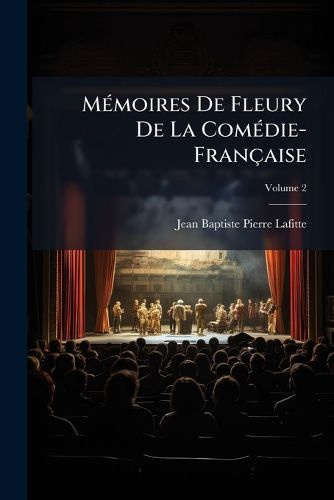 M Moires de Fleury de La Com Die-Fran Aise, Volume 2