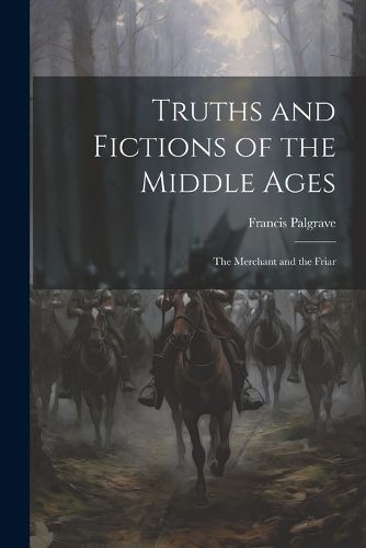 Truths and Fictions of the Middle Ages