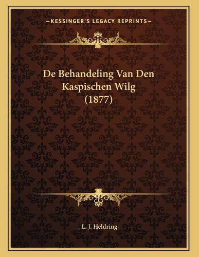 Cover image for de Behandeling Van Den Kaspischen Wilg (1877)