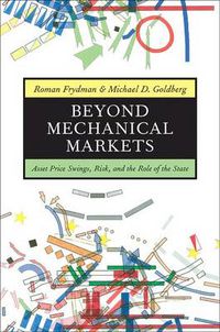 Cover image for Beyond Mechanical Markets: Asset Price Swings, Risk, and the Role of the State