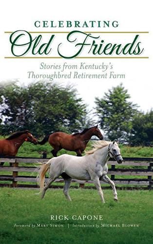 Cover image for Celebrating Old Friends: Stories from Kentucky's Thoroughbred Retirement Farm