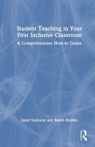 Cover image for Student Teaching in Your First Inclusive Classroom