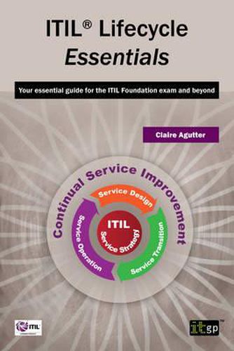 Cover image for ITIL Lifecycle Essentials: Your Essential Guide for the ITIL Foundation Exam and Beyond